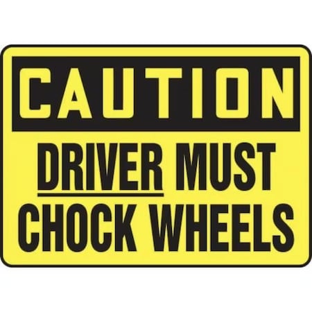 Accuform Safety Sign, CAUTION DRIVER MUST CHOCK WHEELS, 7 X 10, Plastic MTKC609VP